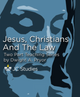 Jesus, Christians & the Law Jesus, Christians & the Law